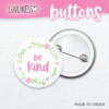 Be Kind Button - Floral