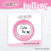 Pink button with speech bubble and heart. Text reads: Cutie Pie