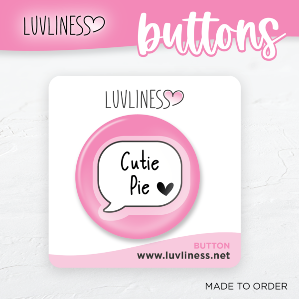 Pink button with speech bubble and heart. Text reads: Cutie Pie