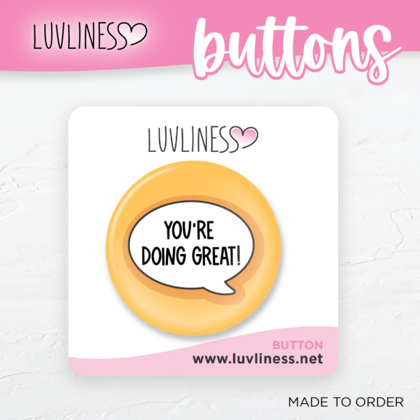 Yellow button with speech bubble. Text reads: You're doing great!