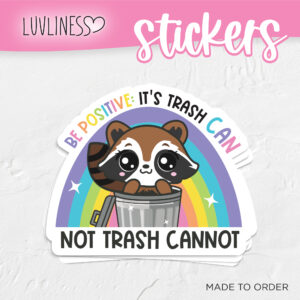 Be Positive Racoon Sticker - It's Trash Can, Not Trash Cannot