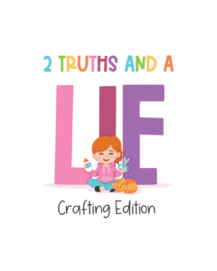 2 Truths and a Lie - Crafting Edition